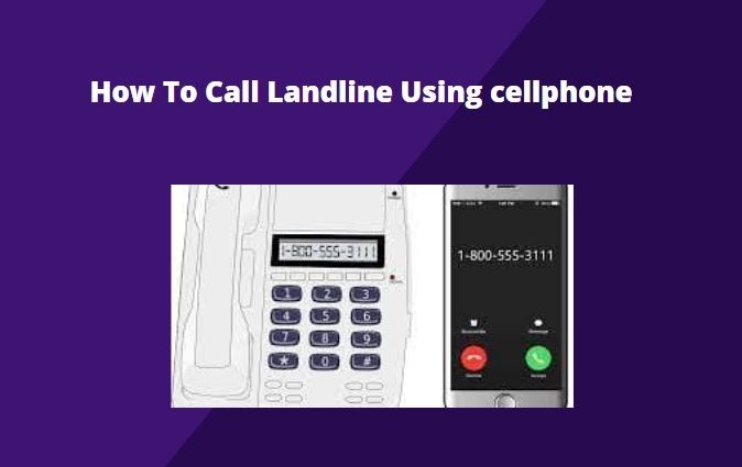 How To Call Landline Using cellphone1